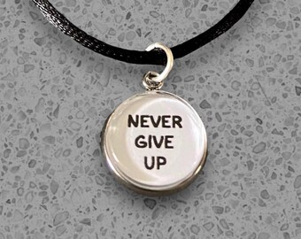 Never Give Up Necklace  or Charm - Zipper Pull - Glass Tile Charm - Motivational Jewelry - Inspirational Necklace - STAINLESS STEEL