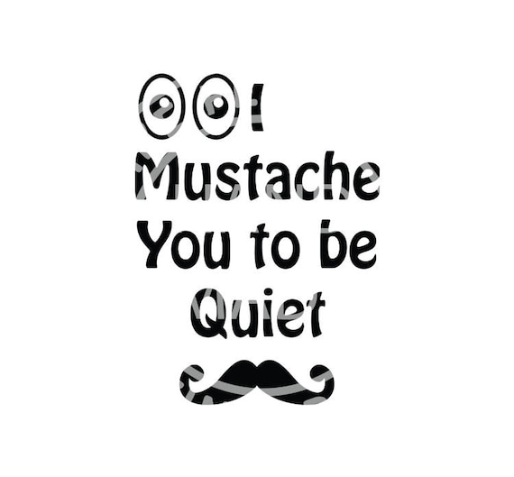 I Mustache You To Be Quiet Mustache Svg Coffee Cup Svg For Etsy