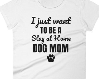 Stay at home dog mom, dog lover gift, custom dog shirt