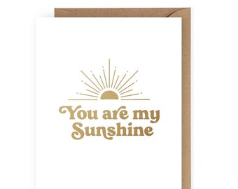 You are My Sunshine Foil Greeting Card, Just Cause Love Card