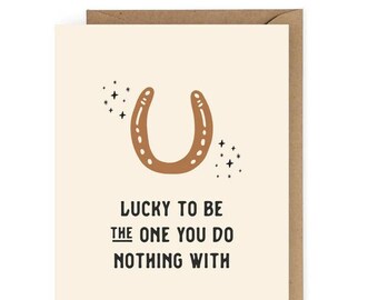 Lucky to Be the One You Do Nothing With Greeting Card, Anniversary Card for Boyfriend