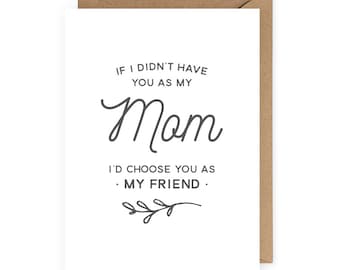 I'd Choose You as My Friend Mother's Day Card, Card for Mom, Mom Birthday Card, Gift for Mom