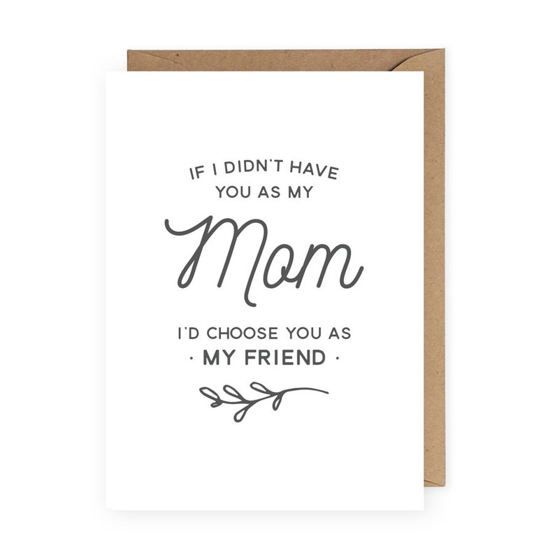 I'd Choose You as My Friend Mother's Day Card, Card for Mom, Mom Birthday Card, Gift for Mom image 1