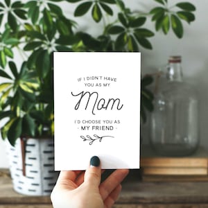 I'd Choose You as My Friend Mother's Day Card, Card for Mom, Mom Birthday Card, Gift for Mom image 7