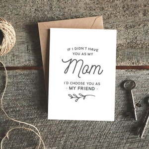 I'd Choose You as My Friend Mother's Day Card, Card for Mom, Mom Birthday Card, Gift for Mom image 5