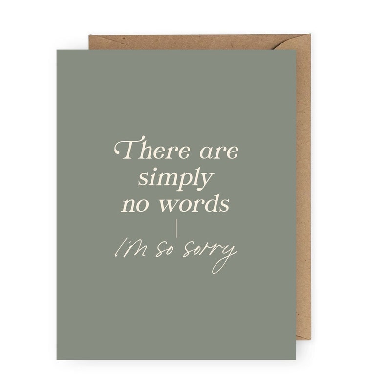 Puede incluir: Una tarjeta verde salvia con el texto "There are simply no words I'm so sorry" en escritura blanca.