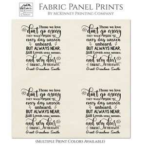 May include: Four black and white fabric panel prints with the text "Those we love don't go away" and "Great Grandma Smith". The prints are for a memorial or remembrance.