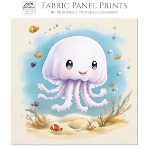 May include: Fabric panel print featuring a watercolor illustration of a smiling, cartoon jellyfish with tentacles, surrounded by fish and bubbles. The background is a light blue and beige underwater scene. Text at the top reads "PRINTED ON HIGH-QUALITY 100% KONA COTTON FABRIC".