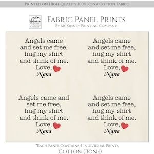 May include: Fabric panel print with four sections, each featuring the text "Angels came and set me free, hug my shirt and think of me. Love, Nana" with a red heart. The fabric is a bone color and made of 100% Kona cotton.