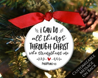 Philippians 4:13, I Can Do All Things Through Christ Who Strengthens Me, Christmas Ornament, Christian Gift, Scripture, Custom, Personalized