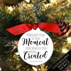 Esther 4 14, Perhaps This Is The Moment, Bible Verse, Quote, Saying, Christmas Ornament, Christian Gift, Custom, Personalized, Tree Decor