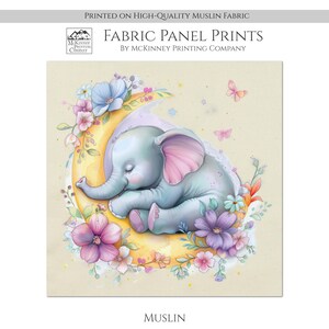 May include: A watercolor illustration of a baby elephant sleeping on a crescent moon surrounded by pink, purple, and yellow flowers. The background is a light beige color. The text "FABRIC PANEL PRINTS" and "BY MCKINNEY PRINTING COMPANY" is at the top of the image. The text "MUSLIN" is at the bottom of the image.