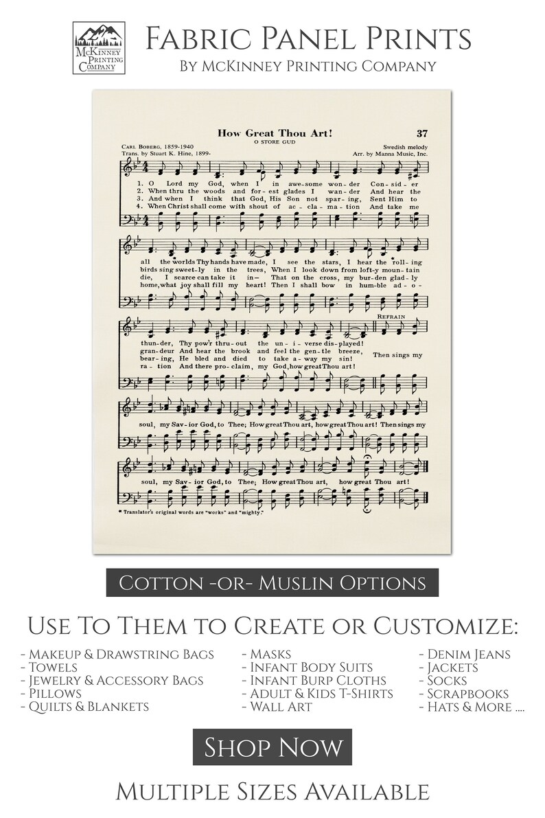 Puede incluir: Una impresi&oacute;n de partitura vintage del himno "How Great Thou Art!" con letras y notaci&oacute;n musical. La impresi&oacute;n est&aacute; enmarcada con un borde negro y tiene un fondo blanco. La impresi&oacute;n est&aacute; disponible en tela de algod&oacute;n o muselina y se puede utilizar para crear una variedad de art&iacute;culos, incluyendo bolsos, edredones y ropa. El texto en la parte inferior de la impresi&oacute;n dice "Cotton-Or-Muslin Options" y "Use To Them To Create Or Customize:".