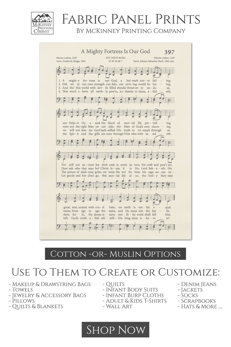 Puede incluir: Partitura musical de "Un fuerte castillo es nuestro Dios" impresa en un panel de tela blanco. El panel est&aacute; disponible en algod&oacute;n o muselina y se puede utilizar para crear una variedad de art&iacute;culos, incluyendo colchas, bolsos y ropa. El texto incluye la letra del himno, junto con el nombre del compositor, Mart&iacute;n Lutero, y el a&ntilde;o en que se escribi&oacute;, 1529.