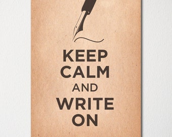 Keep Calm and Write On - Fine Art Print - Choice of Color - Purchase 3 and Receive 1 FREE - Custom Prints Available