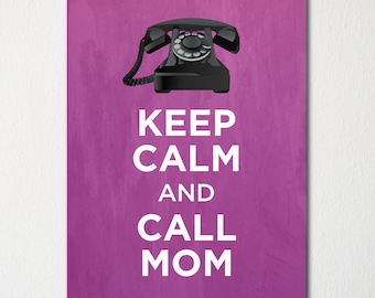 Keep Calm and Call Mom - Fine Art Print - Choice of Color - Purchase 3 and Receive 1 FREE