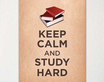 Keep Calm and Study Hard - Fine Art Print - Choice of Color - Purchase 3 and Receive 1 FREE - Custom Prints Available