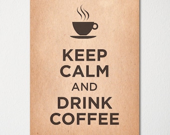 Keep Calm and Drink Coffee - Fine Art Print - Choice of Color - Purchase 3 and Receive 1 FREE