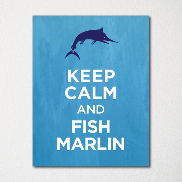 Keep Calm and Fish Marlin - Fine Art Print - Choice of Color - Purchase 3 and Receive 1 FREE