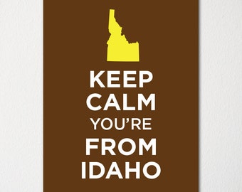 Keep Calm, vieni dall'Idaho - Qualsiasi località disponibile - Stampa artistica - Scelta del colore - Acquista 3 e ricevi 1 GRATIS