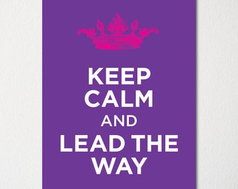 Keep Calm and Lead The Way - Fine Art Print - Choice of Color - Purchase 3 and Receive 1 FREE