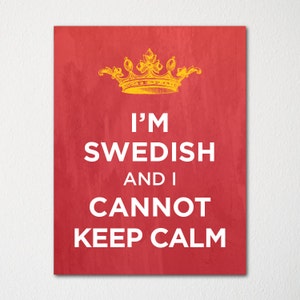 I&#39;m Swedish and I Cannot Keep Calm- Any Nationality Available - Fine Art Print - Choice of Color - Purchase 3 and Receive 1 FREE