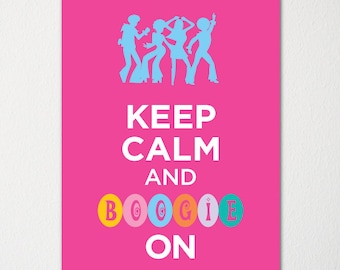 Keep Calm and Boogie On - Fine Art Print - Choice of Color - Purchase 3 and Receive 1 FREE - Custom Prints Available