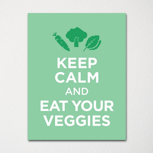 Keep Calm and Eat Your Veggies - Fine Art Print - Choice of Color - Purchase 3 and Receive 1 FREE