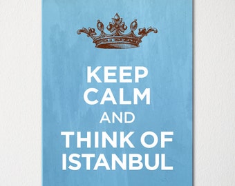 Keep Calm and Think of Istanbul - Any Location Available - Fine Art Print - Choice of Color - Purchase 3 and Receive 1 FREE