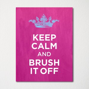 Keep Calm and Brush it Off - Fine Art Print - Choice of Color - Purchase 3 and Receive 1 FREE