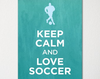 Keep Calm and Love Soccer - Fine Art Print - Choice of Color - Purchase 3 and Receive 1 FREE - Custom Prints Available