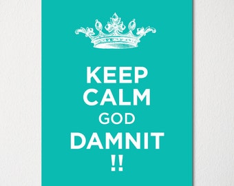 Keep Calm God Damnit - Fine Art Print - Choice of Color - Purchase 3 and Receive 1 FREE