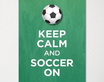 Keep Calm and Soccer On - Fine Art Print - Purchase 3 and Receive 1 FREE - Custom Prints Available