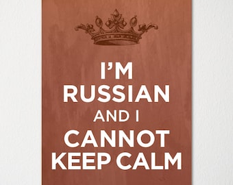 I'm Russian and I Cannot Keep Calm- Any Nationality Available - Fine Art Print - Choice of Color - Purchase 3 and Receive 1 FREE