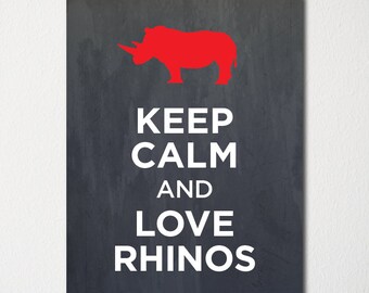 Keep Calm and Love Rhinos - Fine Art Print - Choice of Color - Purchase 3 and Receive 1 FREE - Custom Prints Available