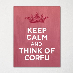 May include: A pink and white poster with a crown at the top and the text "Keep Calm and Think of Corfu".