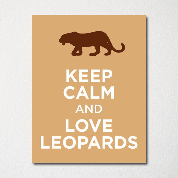 Keep Calm and Love Leopards - Fine Art Print - Choice of Color - Purchase 3 and Receive 1 FREE - Custom Prints Available