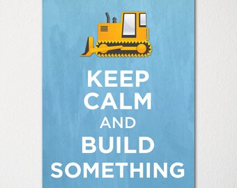 Keep Calm and Build Something - Fine Art Print - Choice of Color - Purchase 3 and Receive 1 FREE