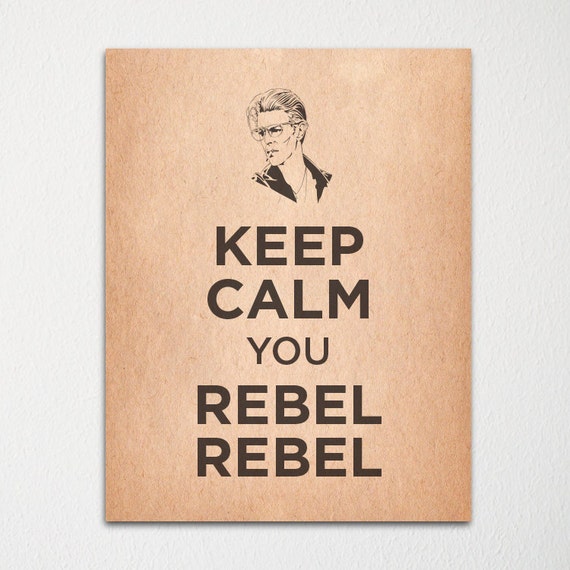 Keep Calm You Rebel Rebel David Bowie Fine Art Print - Etsy