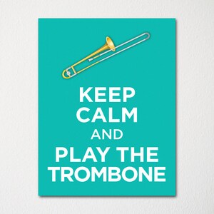 Keep Calm and Play the Trombone - Fine Art Print - Choice of Color - Purchase 3 and Receive 1 FREE - Custom Prints Available