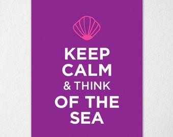 Keep Calm and Think of The Sea - Any Location Available - Fine Art Print - Choice of Color - Purchase 3 and Receive 1 FREE