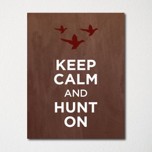 Keep Calm and Hunt On - Fine Art Print - Choice of Color - Purchase 3 and Receive 1 FREE