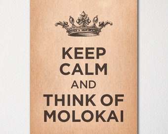 Keep Calm and Think of Molokai Hawaii - Any Location Available - Fine Art Print - Choice of Color - Purchase 3 and Receive 1 FREE