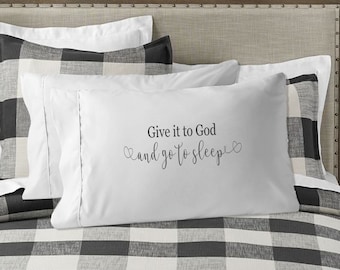 Give it to God and Go To Sleep, Be Still and Know Pillowcase, For Comforting the Weary, Religious Gift