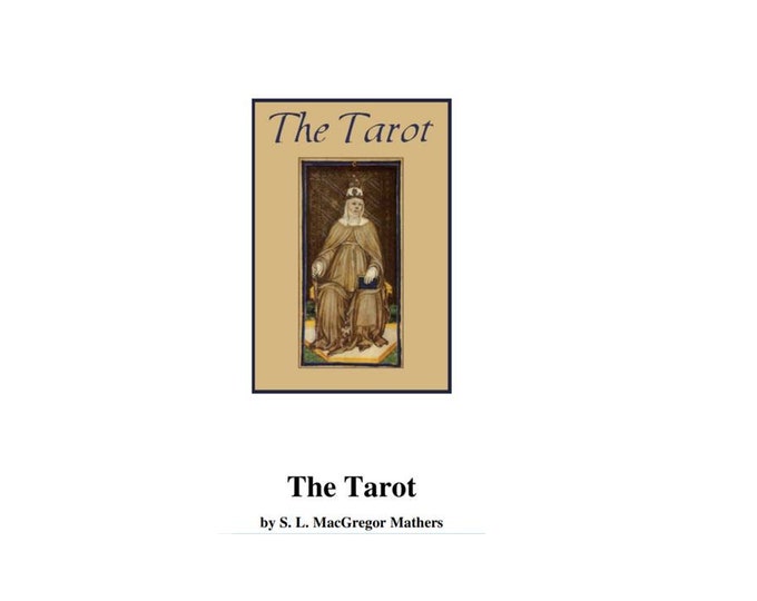 The Tarot by S. L. MacGregor Mathers from 1888  PDF - Download for Witchcraft, Wicca, Pagan, Voodoo, Hoodoo, Voudun, Santeria and more