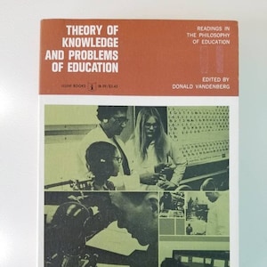 Vintage Book 1969 Theory Of Knowledge And Problems Of Education Edited By Donald Vandenberg Reading In The Philosophy Of Education