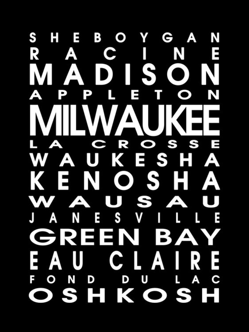 May include: A black and white graphic design featuring a list of Wisconsin city names in a vertical arrangement. The names include Sheboygan, Racine, Madison, Appleton, Milwaukee, La Crosse, Waukesha, Kenosha, Wausau, Janesville, Green Bay, Eau Claire, Fond du Lac, and Oshkosh.