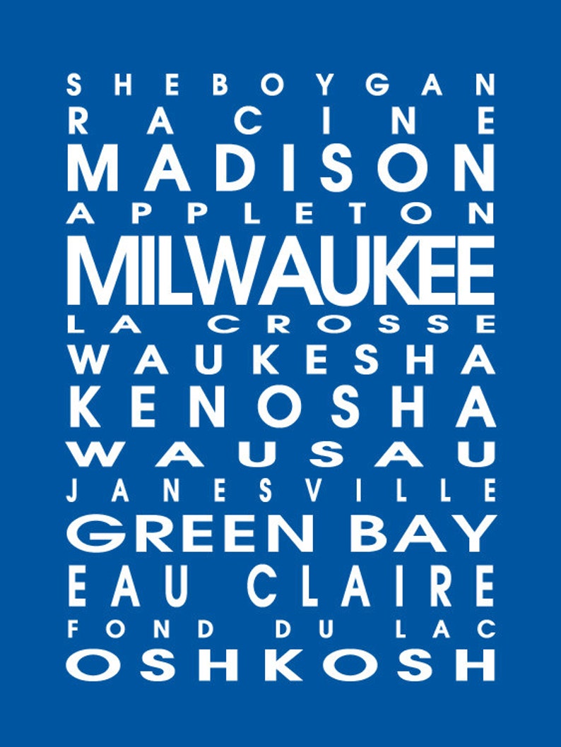 May include: A blue graphic design featuring white text with the names of Wisconsin cities, including Milwaukee, Madison, and Green Bay. The text is arranged vertically in a clean, modern style.