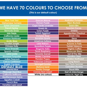 May include: Image showcasing a color chart with 70 different color options. The text at the top reads "WE HAVE 70 COLOURS TO CHOOSE FROM!" and "(This is our default colour)". Each color is labeled with a unique name, ranging from "New York Taxi" to "Antarctic Night Sky".