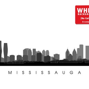 May include: A grayscale illustration of the Mississauga skyline. The image features a series of buildings in varying shades of gray against a white background. The city's name, MISSISSAUGA, is printed in black letters at the bottom. A red rectangle in the upper right corner reads "WHITE BACKGROUND (No Colour) Example."